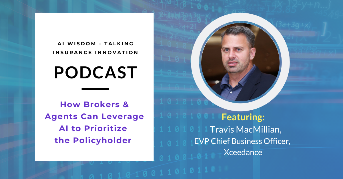 AI Wisdom Ep. 41: How Brokers & Agents Can Leverage Machine Learning and AI to Prioritize the Policyholder Experience