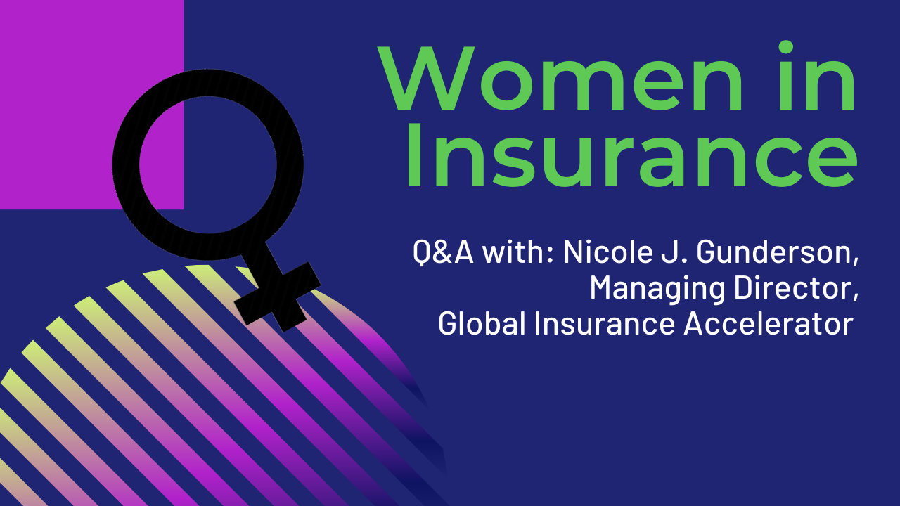 Women in Insurance: Q&A with Nicole J. Gunderson, Managing Director, Global Insurance Accelerator