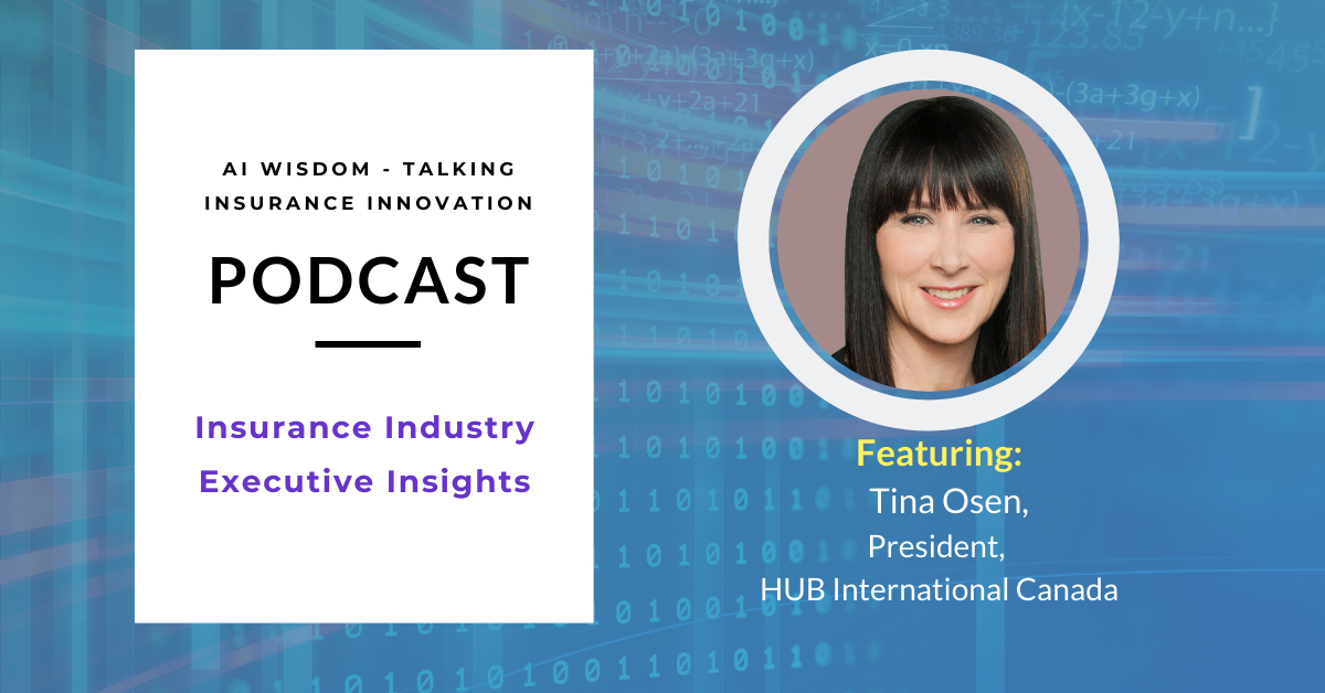 AI Wisdom Podcast Ep. 39: Executive Insights with Tina Osen, President, Hub International Canada