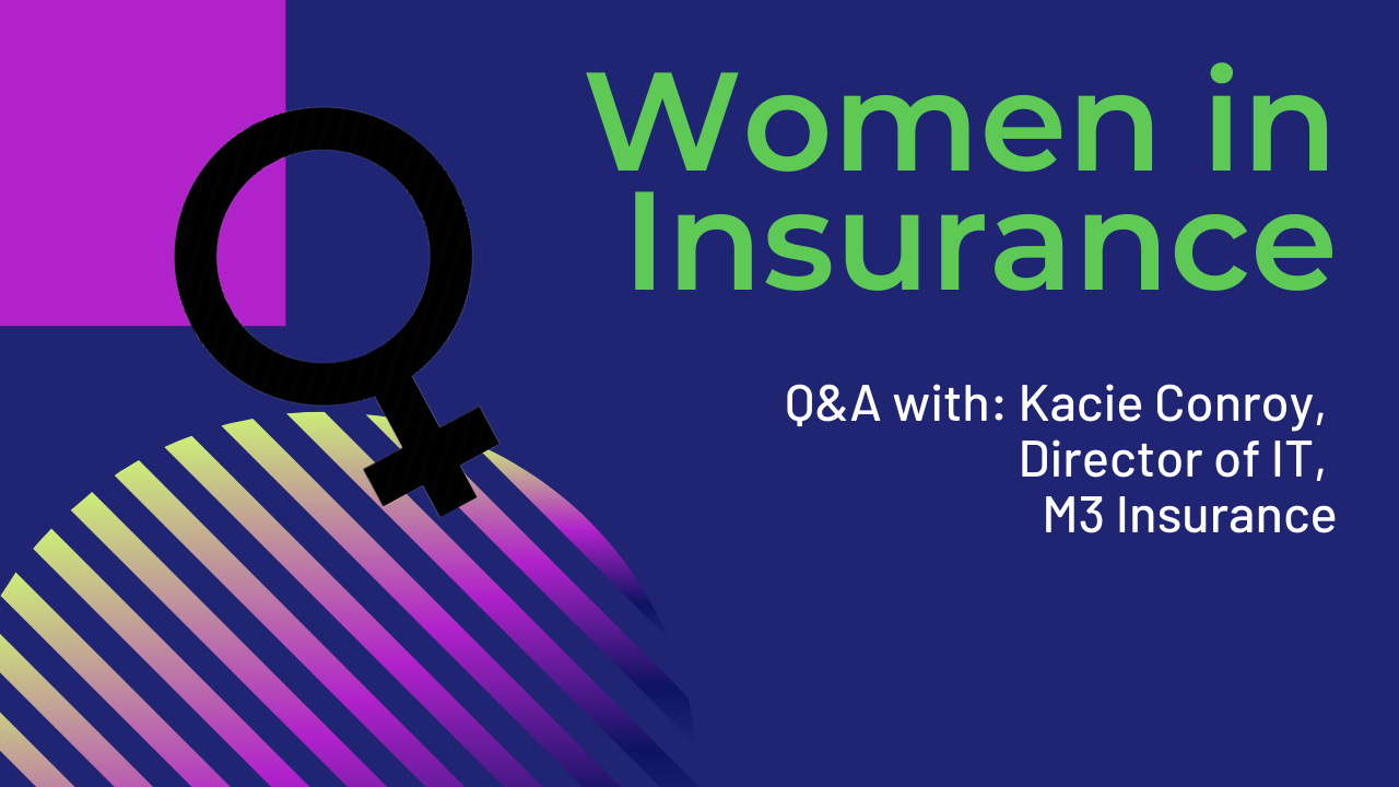 Women in Insurance: Q&A with Kacie Conroy, Director of IT, M3 Insurance